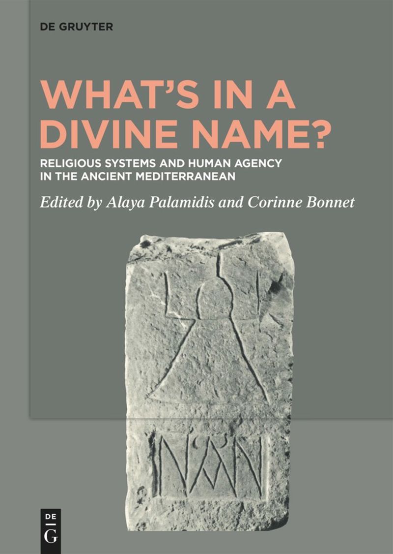 新近成果：What’s in a Divine Name? Religious Systems and Human Agency in the ...